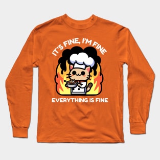 Unflappable Feline Chef Amidst Culinary Chaos - It's Fine, I'm Fine, Everything is FineUnflappable Feline Chef Amidst Culinary Chaos - It's Fine, I'm Fine, Everything is Fine Long Sleeve T-Shirt